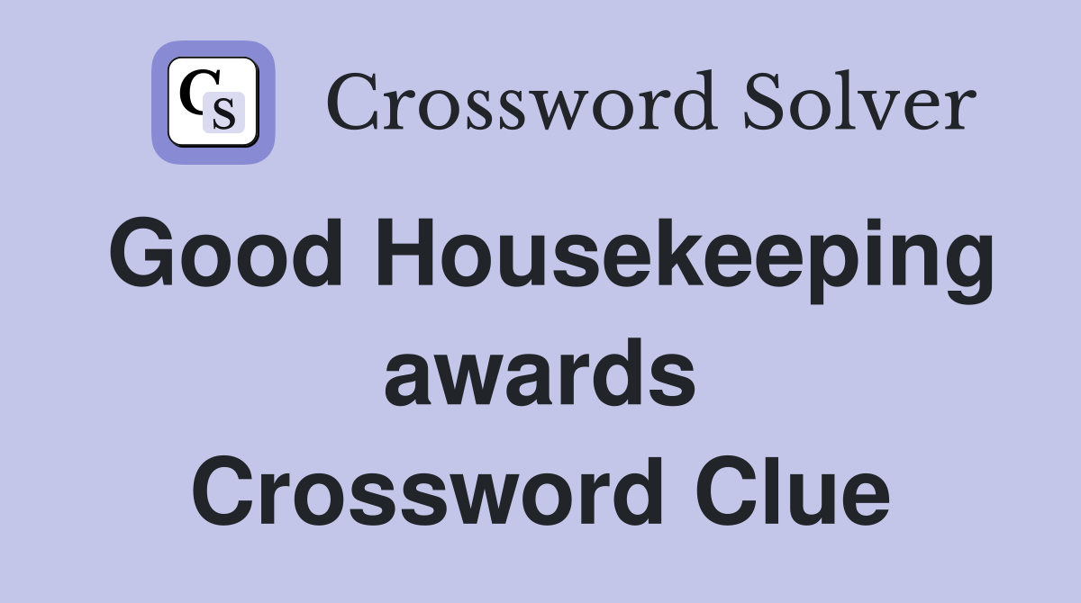 Good Housekeeping awards Crossword Clue
