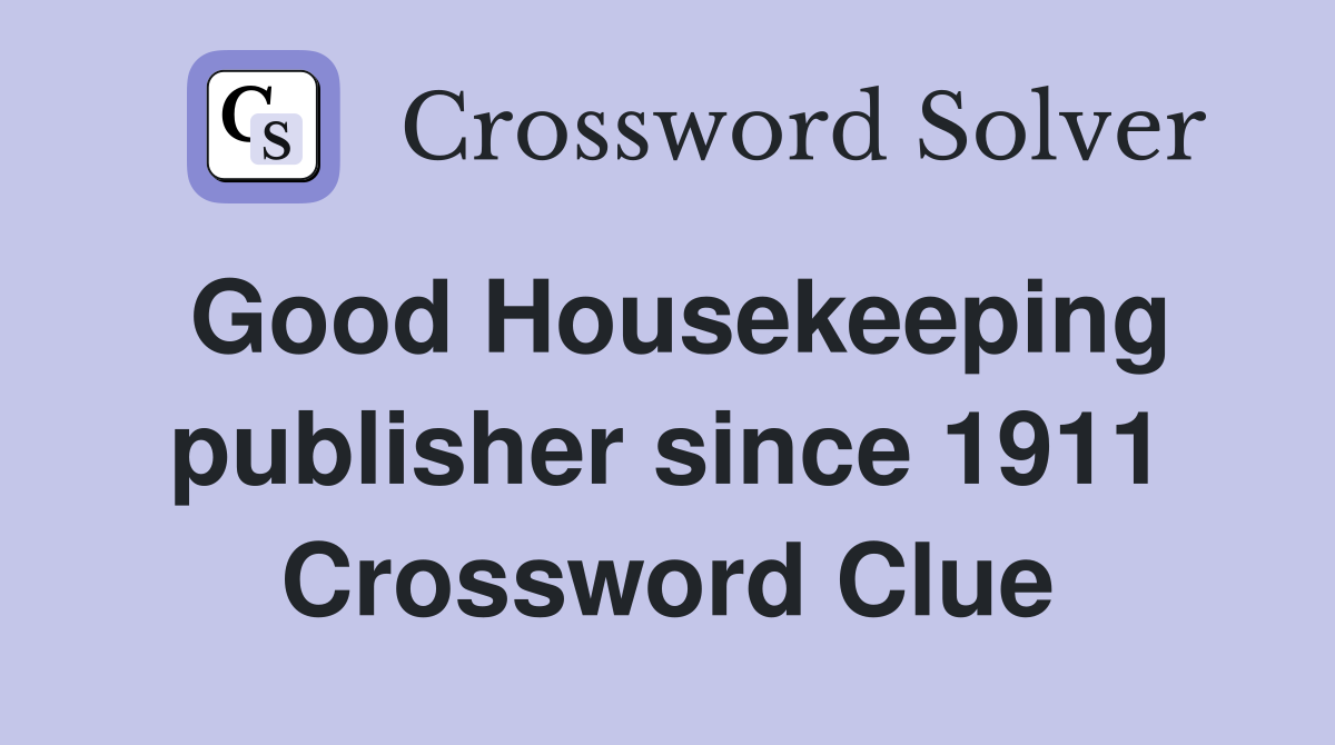 Good Housekeeping publisher since 1911 Crossword Clue