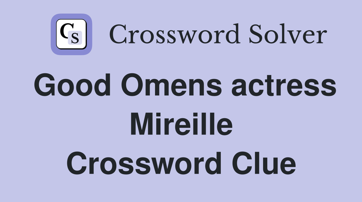Good Omens actress Mireille Crossword Clue