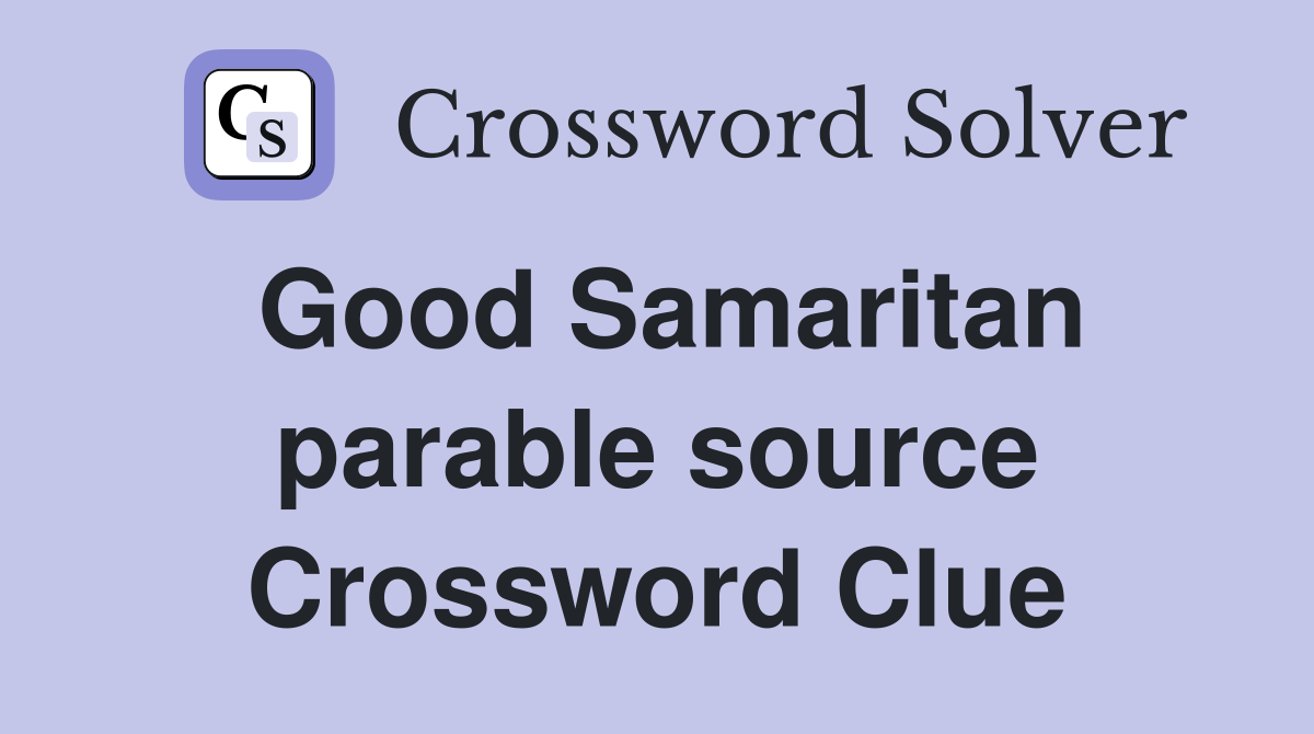 Good Samaritan parable source Crossword Clue