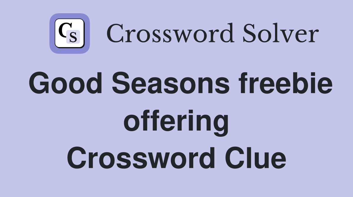 Good Seasons freebie offering Crossword Clue