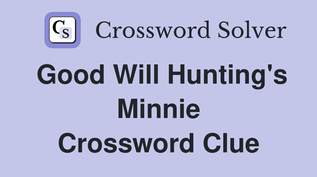 Good Will Hunting's Minnie Crossword Clue