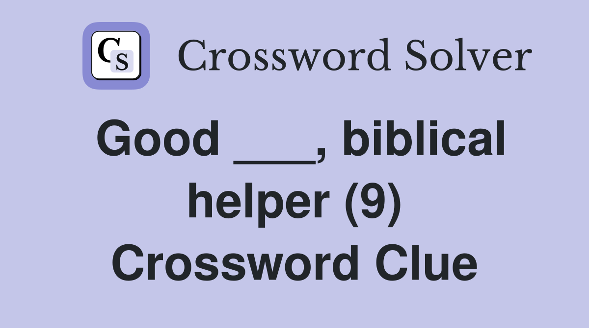 Good ___, biblical helper (9) Crossword Clue