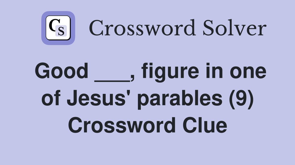 Good ___, figure in one of Jesus' parables (9) Crossword Clue