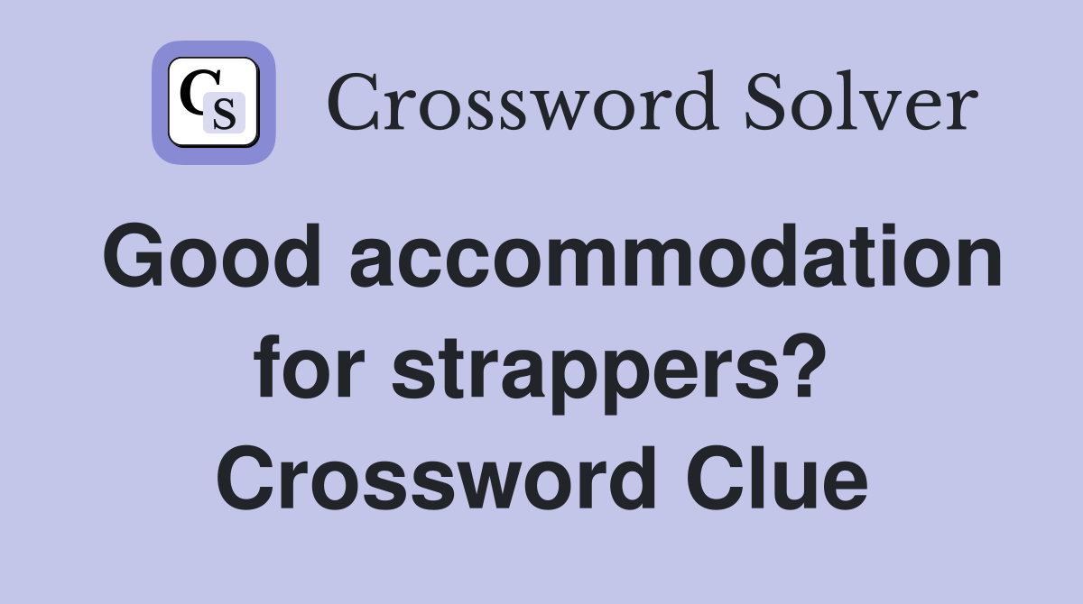 Good accommodation for strappers? Crossword Clue