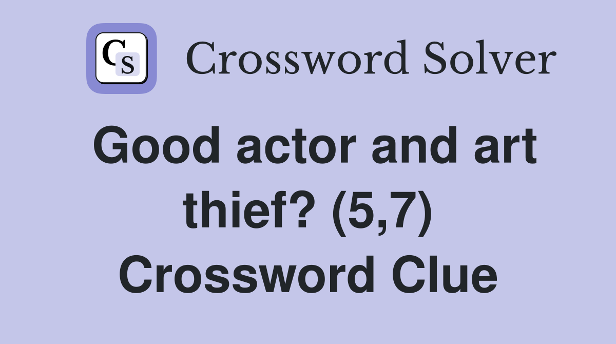 Good actor and art thief? (5,7) Crossword Clue