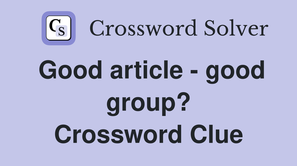 Good article - good group? Crossword Clue