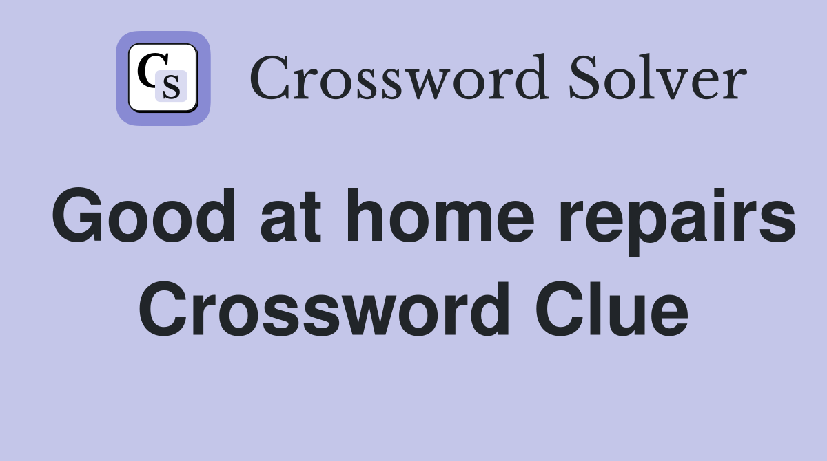 Good at home repairs Crossword Clue