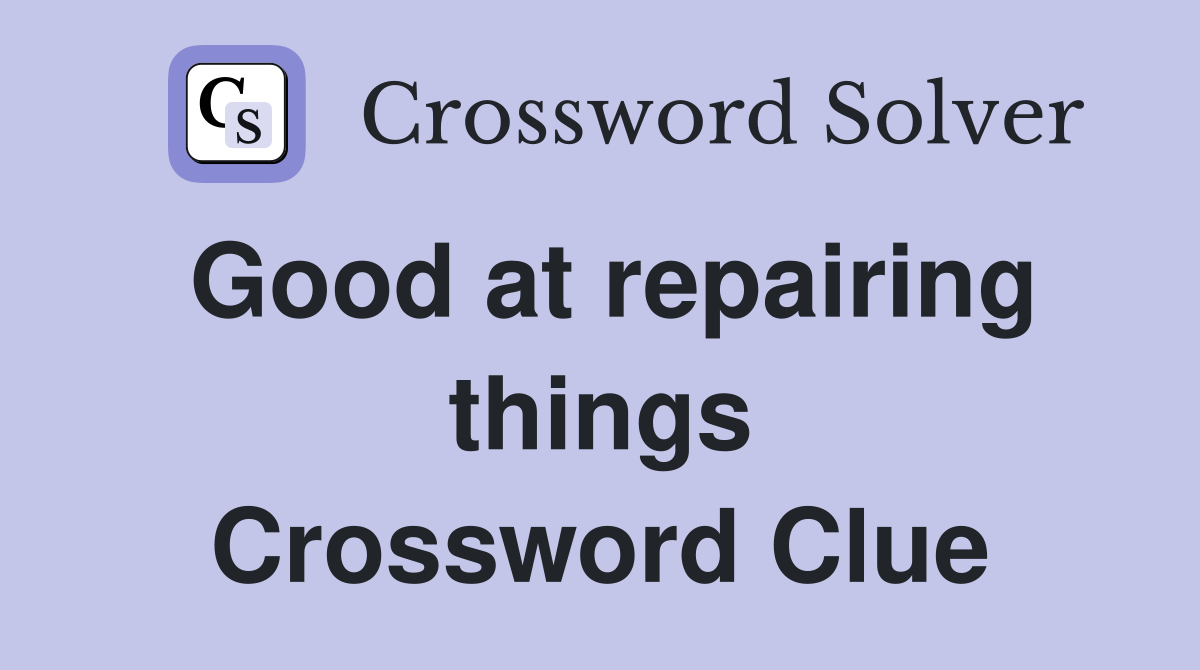 Good at repairing things Crossword Clue