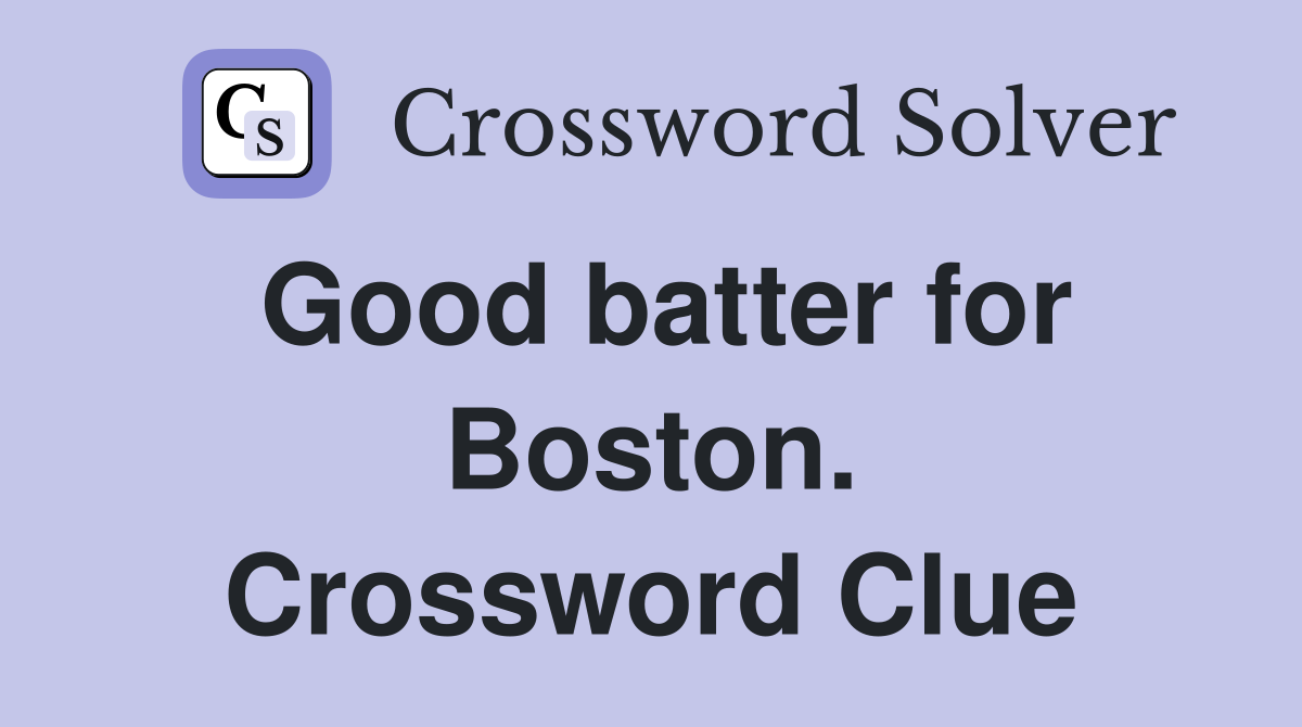 Good batter for Boston. Crossword Clue