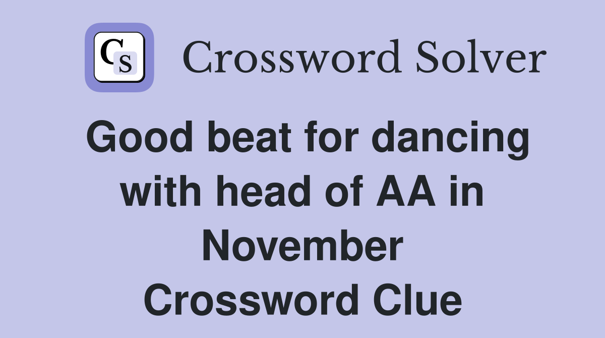 Good beat for dancing with head of AA in November Crossword Clue