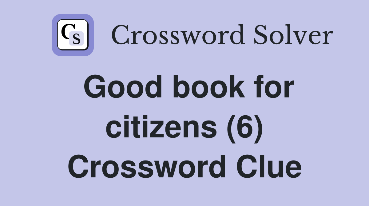 Good book for citizens (6) Crossword Clue