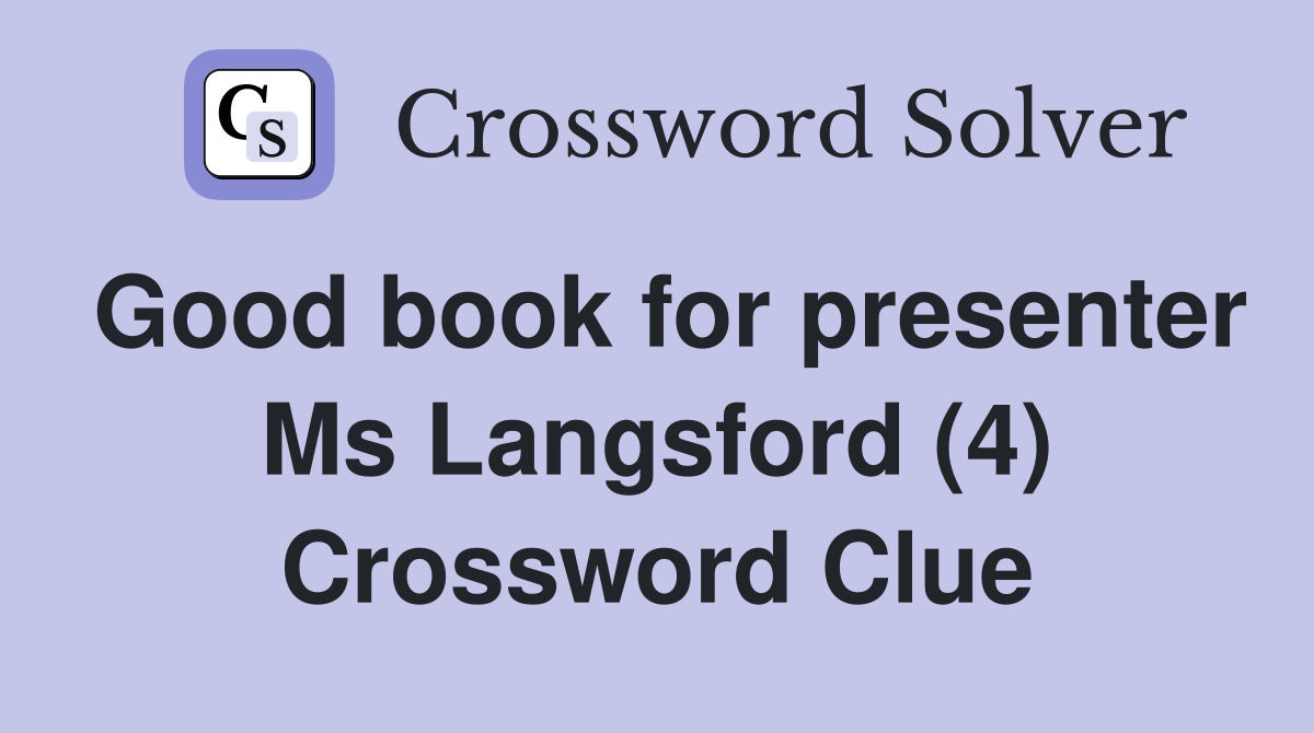 Good book for presenter Ms Langsford (4) Crossword Clue