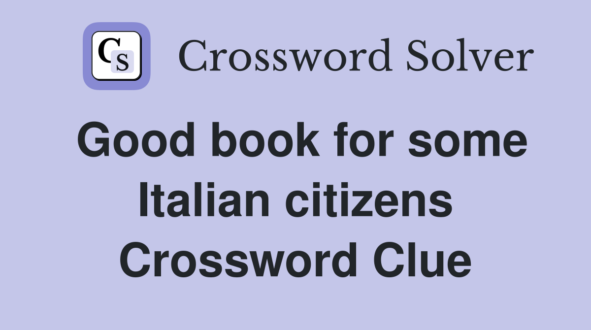 Good book for some Italian citizens Crossword Clue
