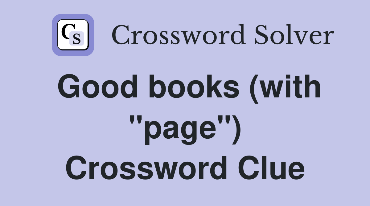 Good books (with "page") Crossword Clue