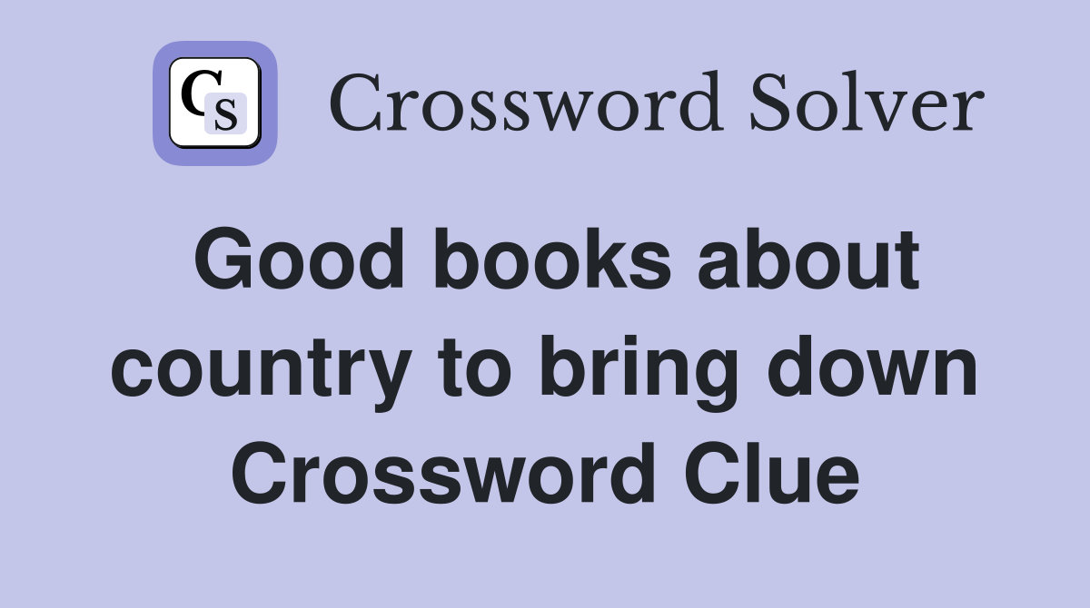 Good books about country to bring down Crossword Clue