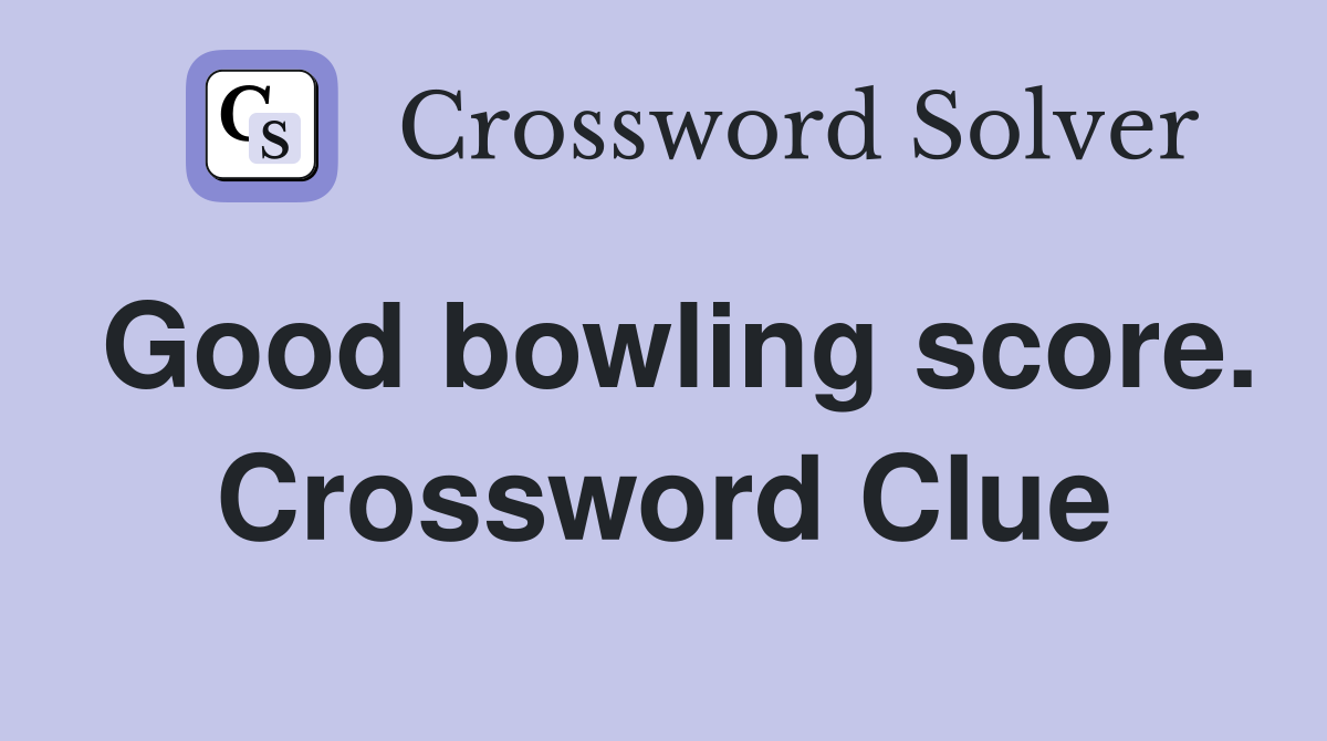 Good bowling score. Crossword Clue