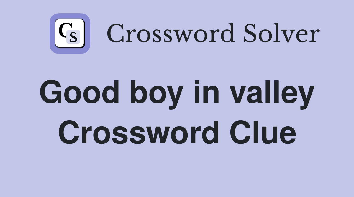 Good boy in valley  Crossword Clue