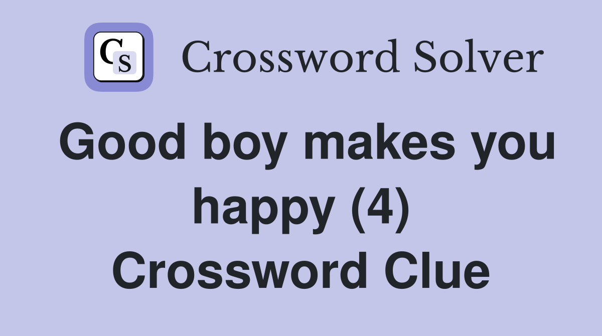 Good boy makes you happy (4) Crossword Clue