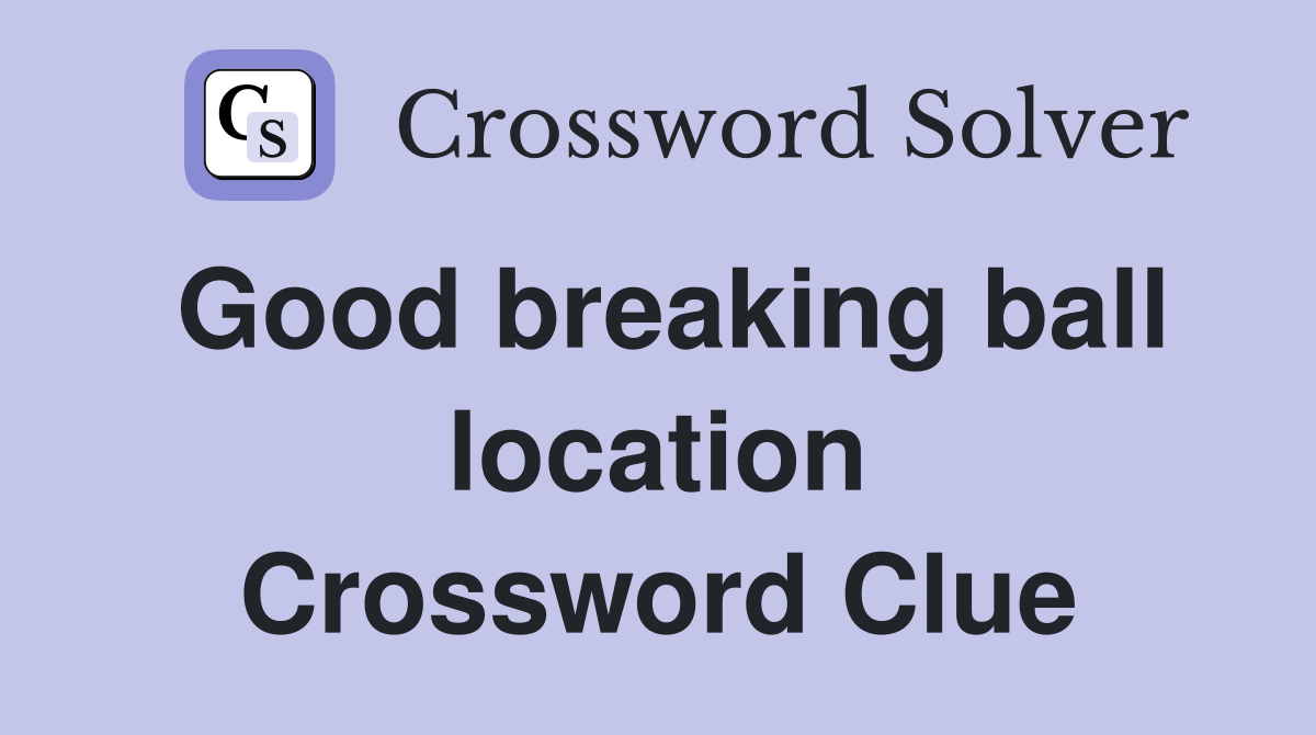 Good breaking ball location Crossword Clue