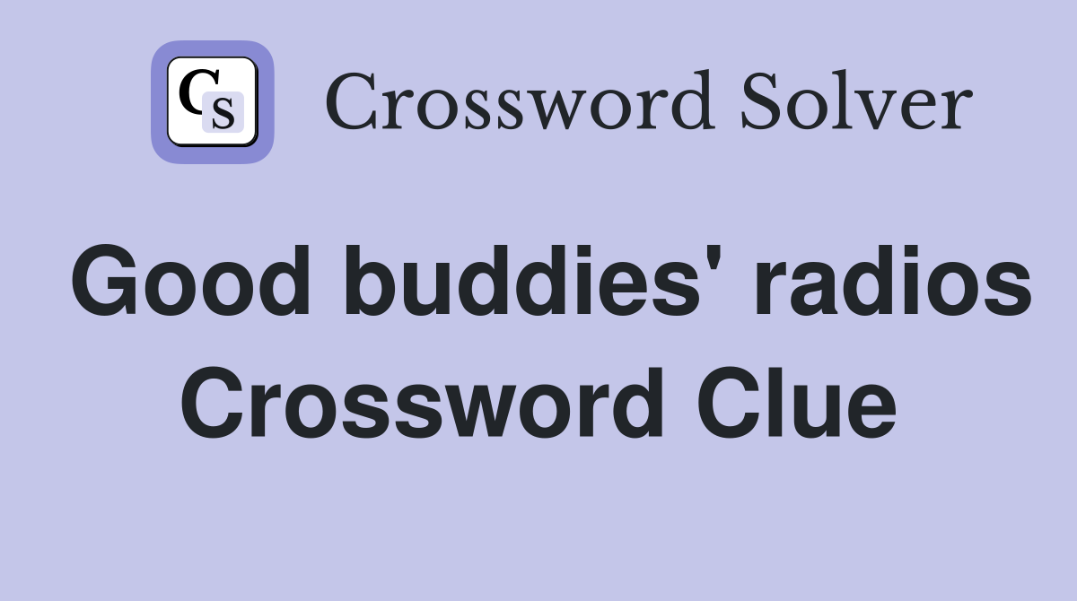 Good buddies' radios Crossword Clue