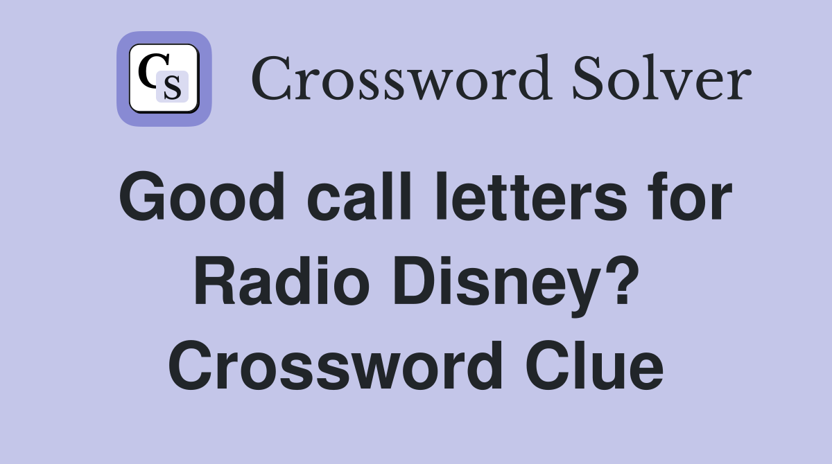 Good call letters for Radio Disney? Crossword Clue