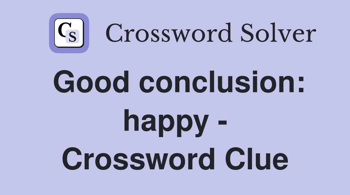 Good conclusion: happy - Crossword Clue