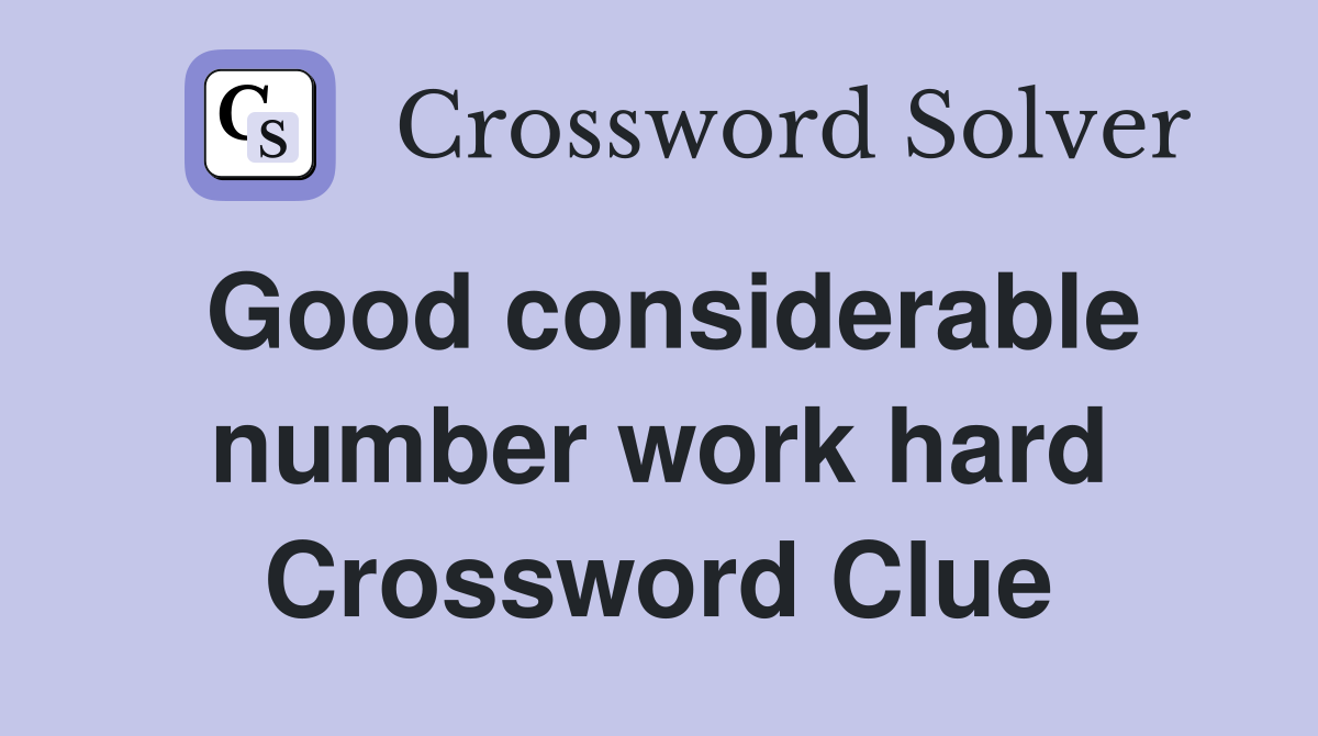 Good considerable number work hard Crossword Clue
