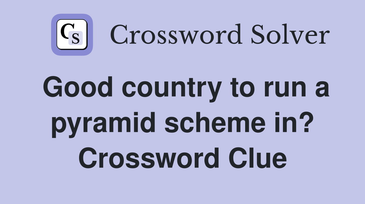 Good country to run a pyramid scheme in? Crossword Clue
