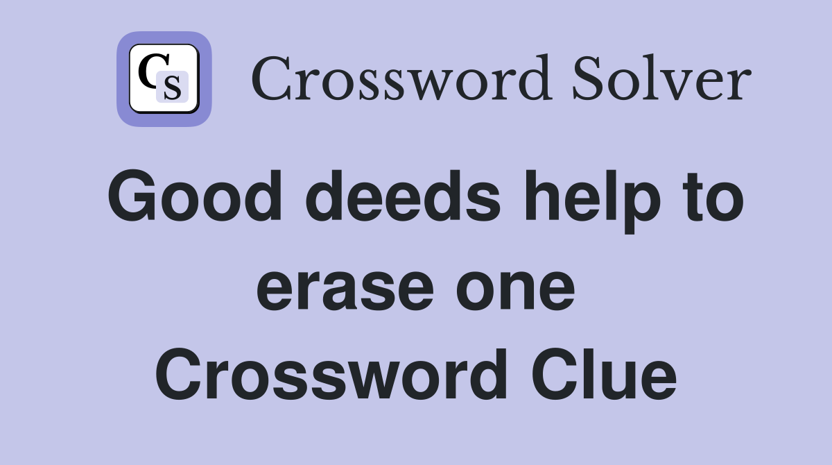Good deeds help to erase one Crossword Clue