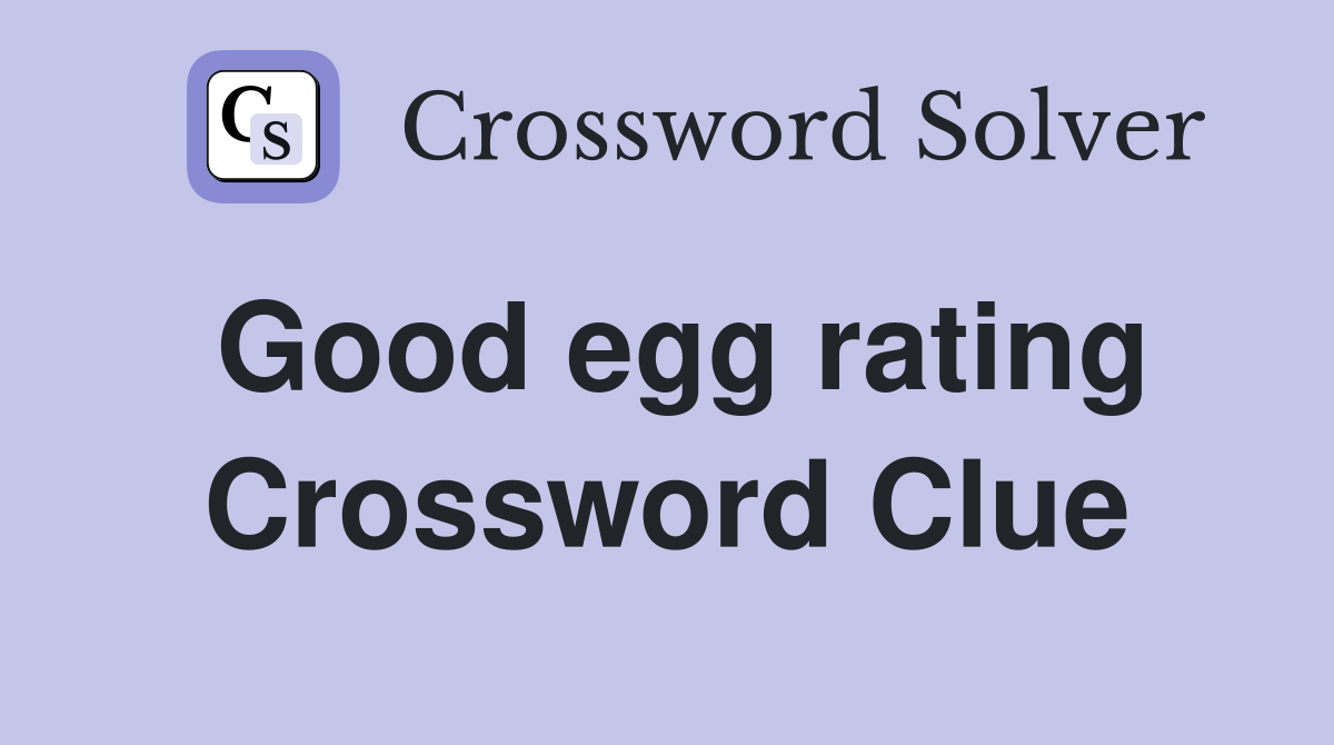 Good egg rating Crossword Clue