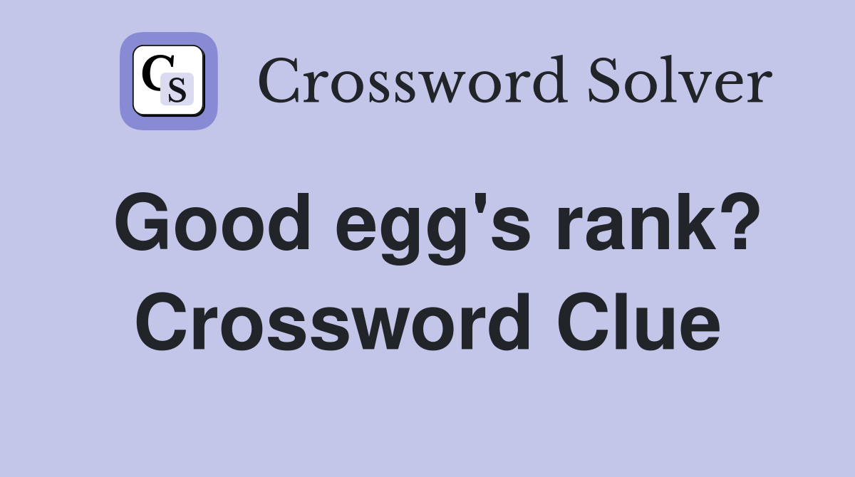 Good egg's rank? Crossword Clue
