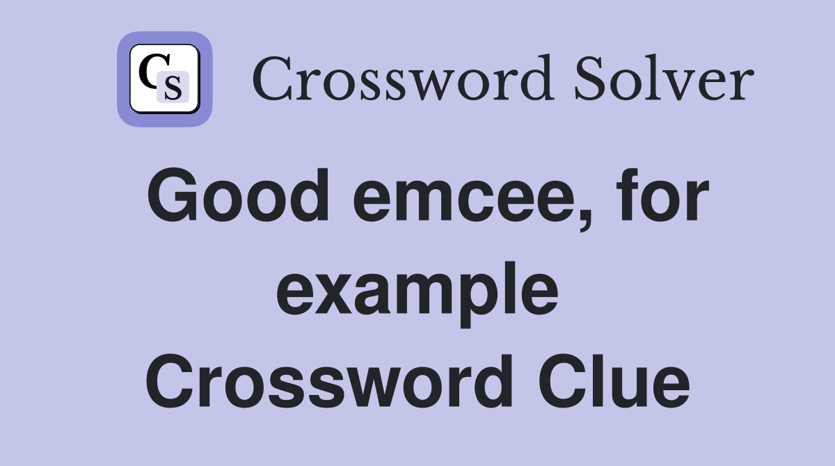 Good emcee, for example Crossword Clue