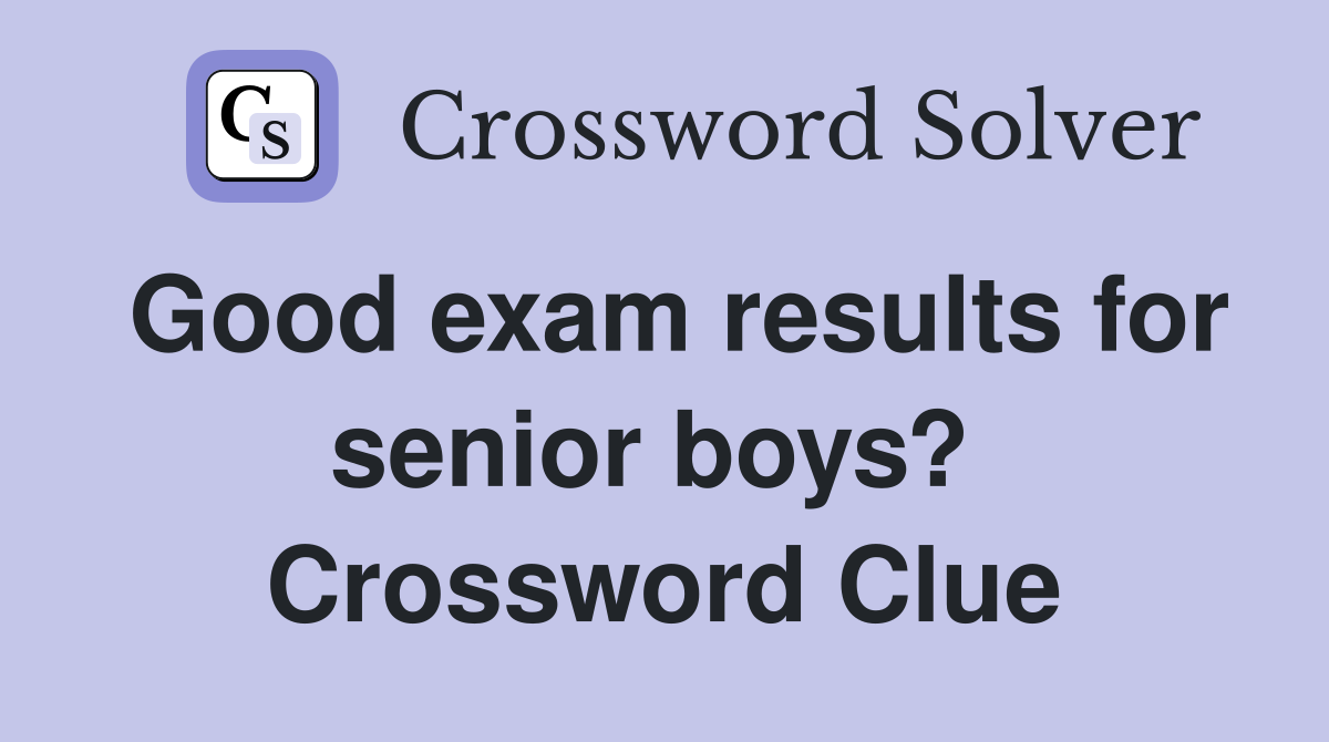 Good exam results for senior boys?  Crossword Clue