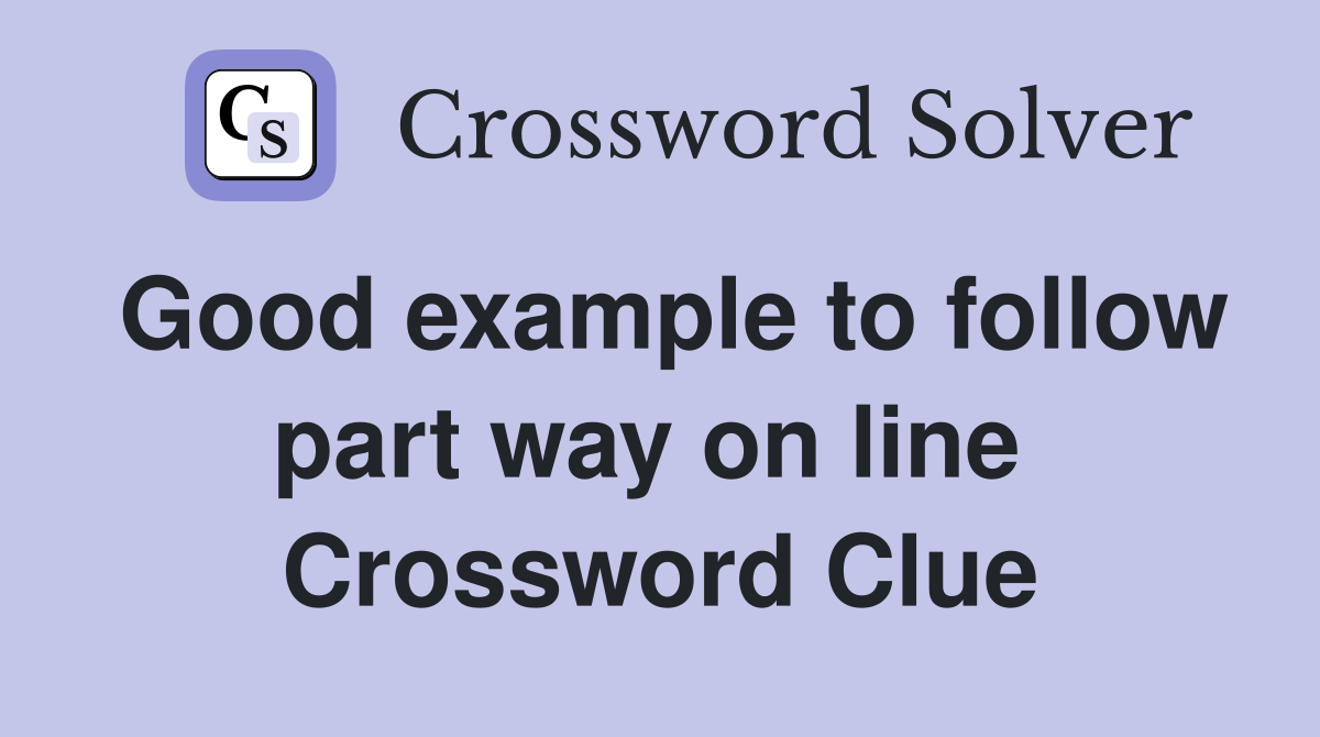 Good example to follow part way on line  Crossword Clue