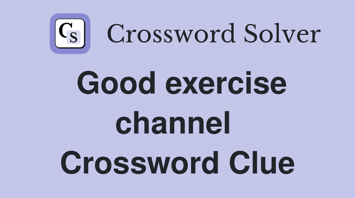 Good exercise channel  Crossword Clue
