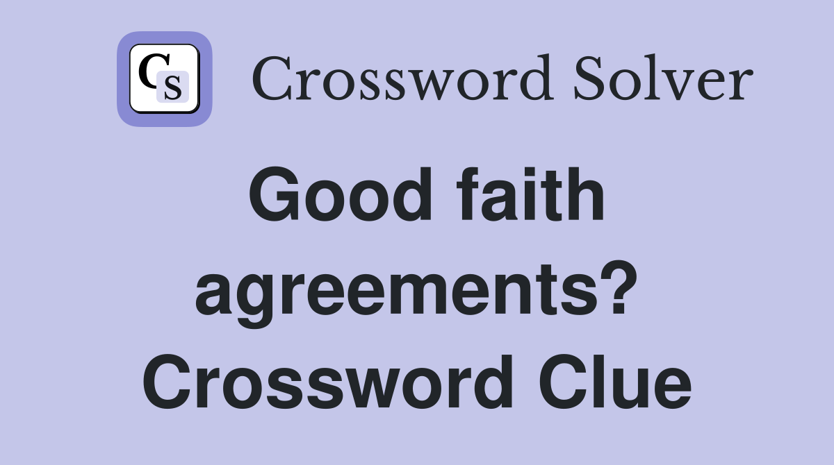 Good faith agreements? Crossword Clue