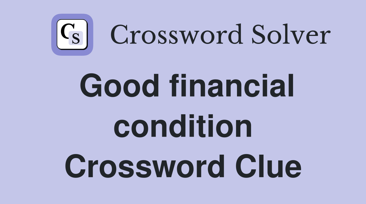 Good financial condition Crossword Clue