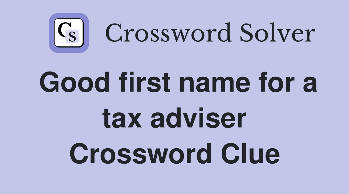 Good first name for a tax adviser Crossword Clue