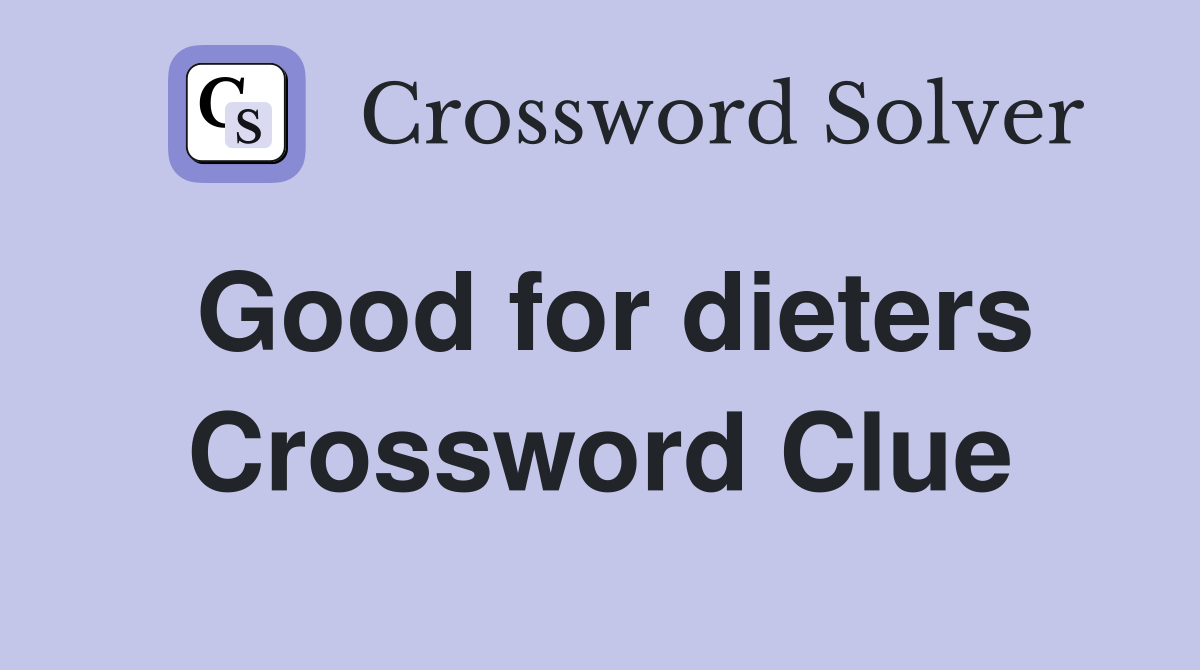 Good for dieters Crossword Clue