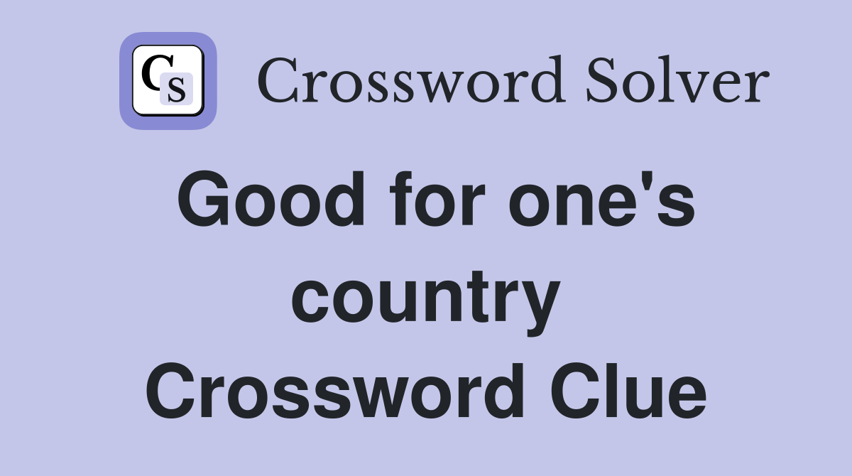 Good for one's country Crossword Clue