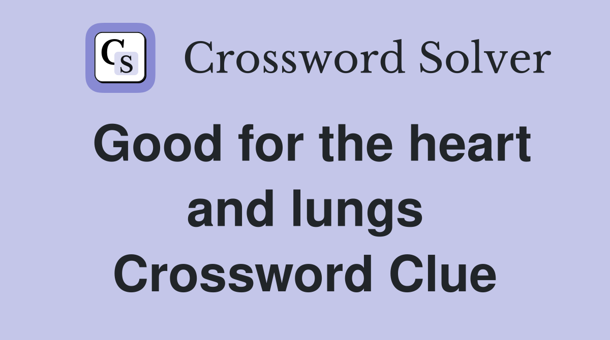 Good for the heart and lungs Crossword Clue