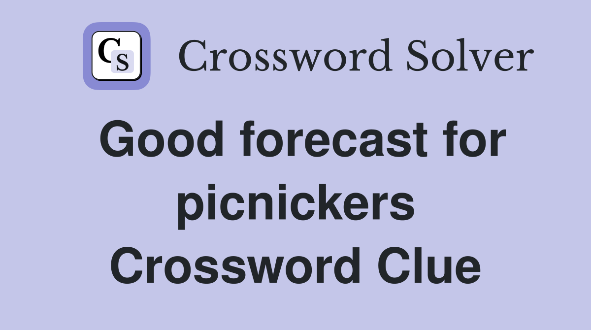 Good forecast for picnickers Crossword Clue