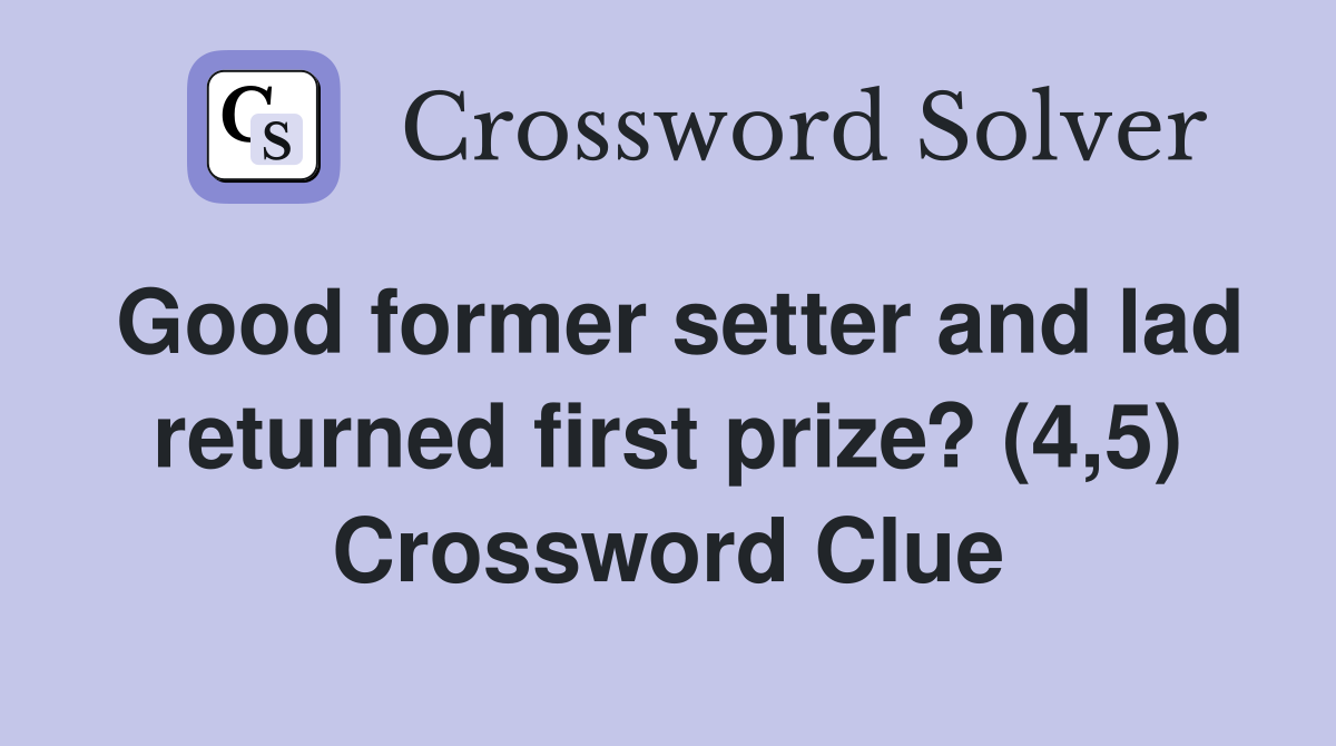 Good former setter and lad returned first prize? (4,5) Crossword Clue