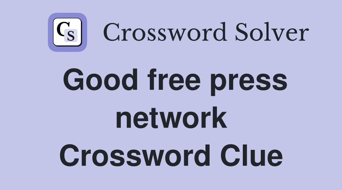 Good free press network Crossword Clue