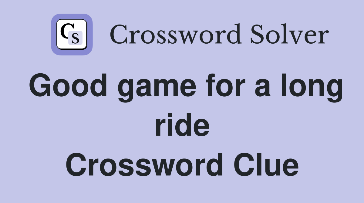 Good game for a long ride Crossword Clue