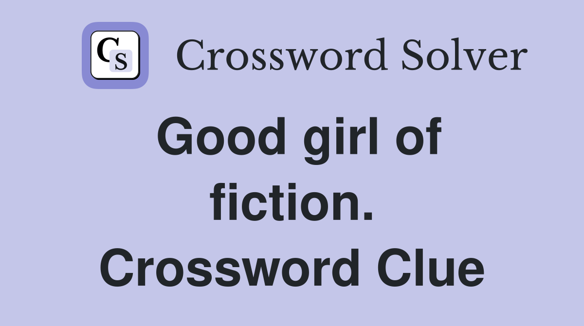 Good girl of fiction. Crossword Clue