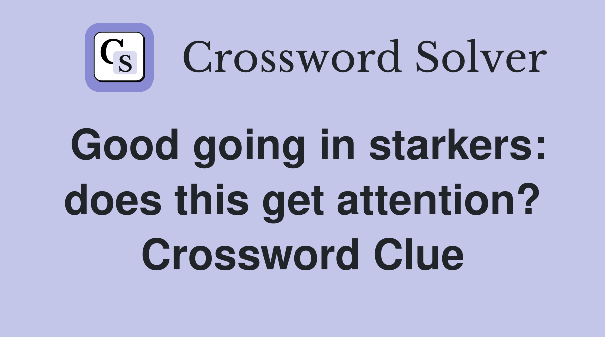 Good going in starkers: does this get attention? Crossword Clue