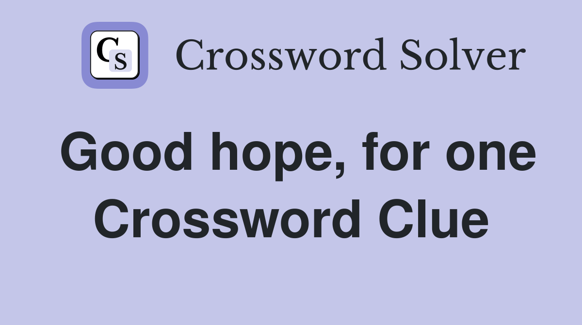 Good hope, for one Crossword Clue