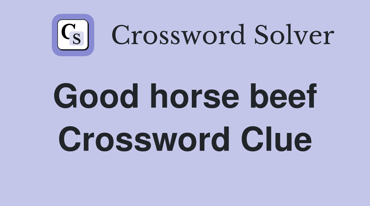 Good horse beef  Crossword Clue